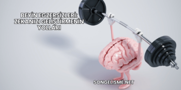 Beyin Egzersizleri: Zekanızı Geliştirmenin Yolları
