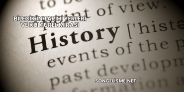 Bilecik'in Tarihi Yerleri ve Kültürel Mirası