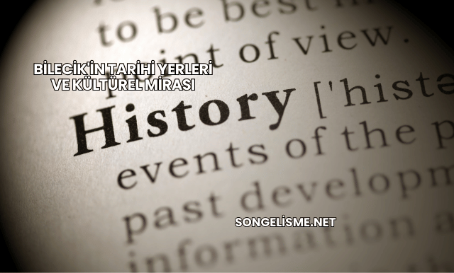 Bilecik'in Tarihi Yerleri ve Kültürel Mirası