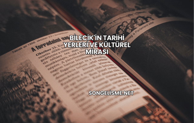 Bilecik'in Tarihi Yerleri ve Kültürel Mirası