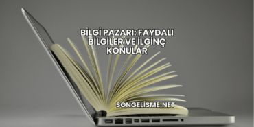Bilgi Pazarı: Faydalı Bilgiler ve İlginç Konular