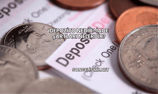Depozito Nedir? İade Şartları Nelerdir?
