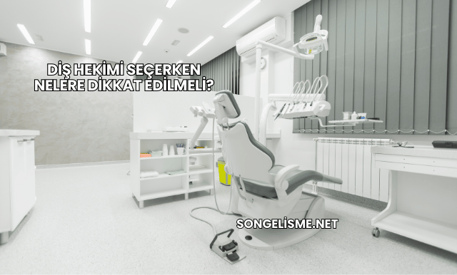 Diş Hekimi Seçerken Nelere Dikkat Edilmeli?