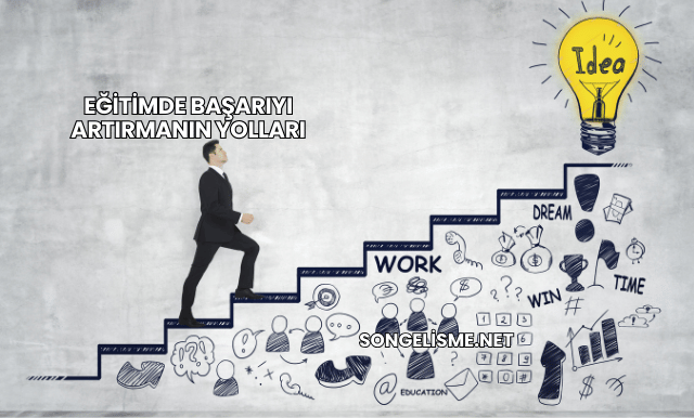 Eğitimde Başarıyı Artırmanın Yolları