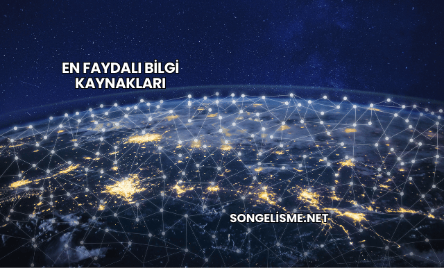 En Faydalı Bilgi Kaynakları