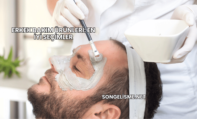 Erkek Bakım Ürünleri: En İyi Seçimler