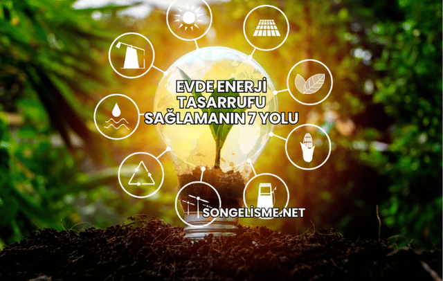 Evde Enerji Tasarrufu Sağlamanın 7 Yolu