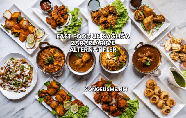 Fast Food'un Sağlığa Zararları ve Alternatifler