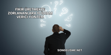 Fikir Üretmekte Zorlananlara 10 İlham Verici Yöntem
