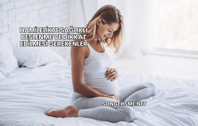 Hamilelikte Sağlıklı Beslenme ve Dikkat Edilmesi Gerekenler