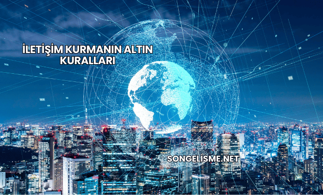 İletişim Kurmanın Altın Kuralları