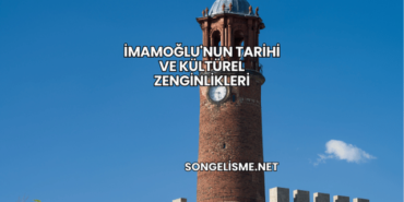 İmamoğlu'nun Tarihi ve Kültürel Zenginlikleri