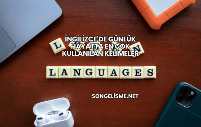 İngilizce'de Günlük Hayatta En Çok Kullanılan Kelimeler