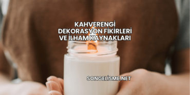 Kahverengi Dekorasyon Fikirleri ve İlham Kaynakları