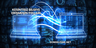 Kesintisiz Bilgiye Erişmenin Yolları