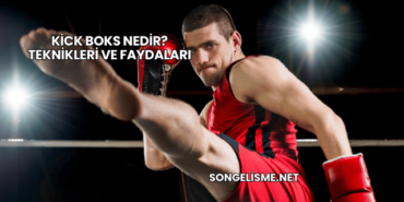 Kick Boks Nedir? Teknikleri ve Faydaları