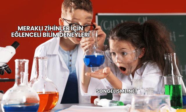 Meraklı Zihinler İçin Eğlenceli Bilim Deneyleri