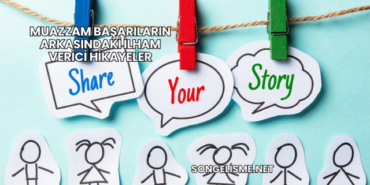 Muazzam Başarıların Arkasındaki İlham Verici Hikayeler