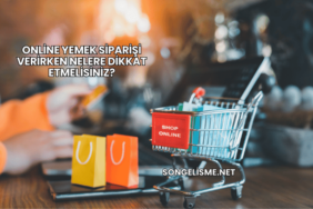 Online Yemek Siparişi Verirken Nelere Dikkat Etmelisiniz?