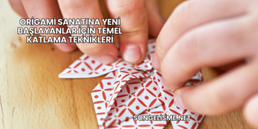 Origami Sanatına Yeni Başlayanlar İçin Temel Katlama Teknikleri