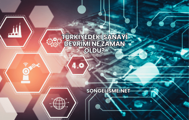 Türkiyedeki Sanayi Devrimi Ne Zaman Oldu?
