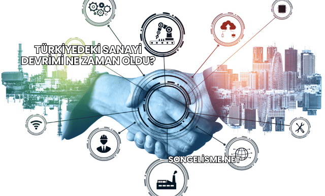 Türkiyedeki Sanayi Devrimi Ne Zaman Oldu?