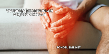 Yaygın Sağlık Sorunları ve Çözüm Yolları