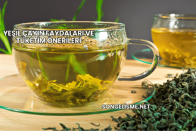 Yeşil Çayın Faydaları ve Tüketim Önerileri