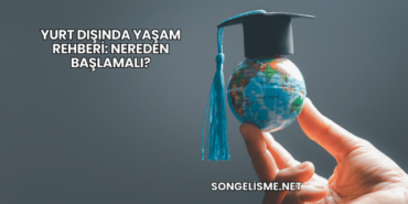 Yurt Dışında Yaşam Rehberi: Nereden Başlamalı?