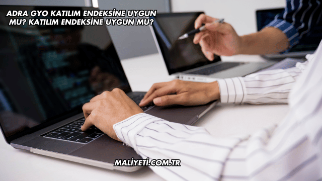 Adra GYO Katılım Endeksine Uygun mu?