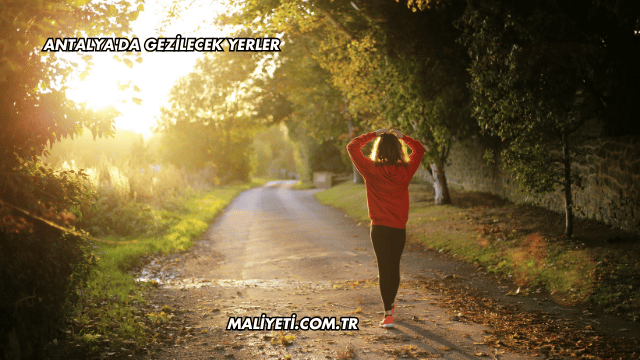 Antalya'da Gezilecek Yerler