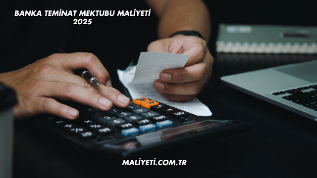 Banka Teminat Mektubu Maliyeti 2025