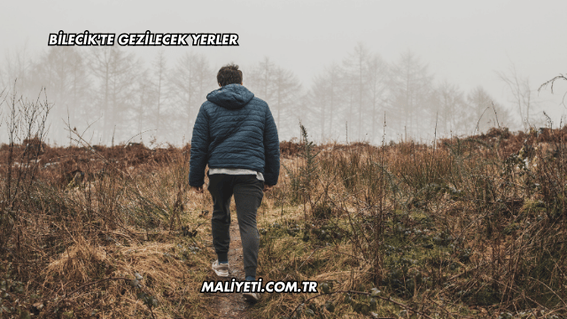 Bilecik'te Gezilecek Yerler