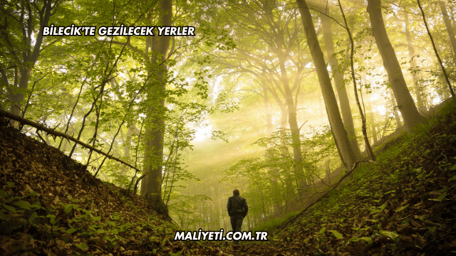 Bilecik'te Gezilecek Yerler