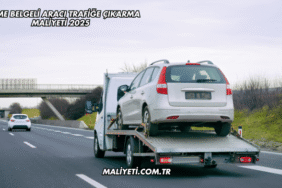 Çekme Belgeli Aracı Trafiğe Çıkarma Maliyeti 2025
