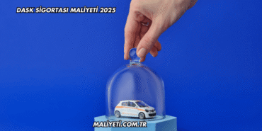 DASK Sigortası Maliyeti 2025