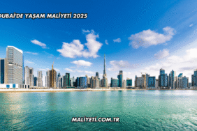 Dubai'de Yaşam Maliyeti 2025