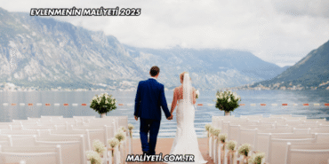 Evlenmenin Maliyeti 2025