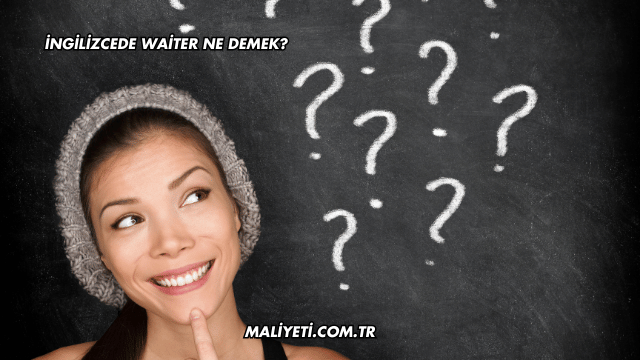 İngilizcede Waiter Ne Demek?
