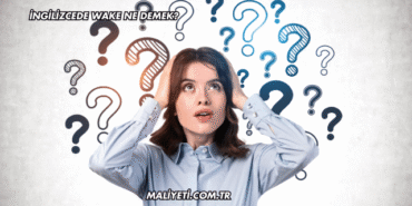İngilizcede Wake Ne Demek?