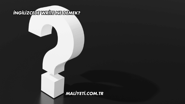 İngilizcede Write Ne Demek?