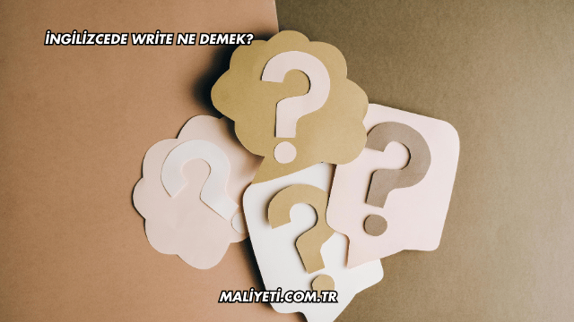 İngilizcede Write Ne Demek?