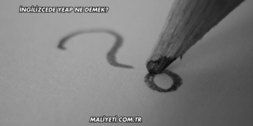 İngilizcede Yeap Ne Demek?