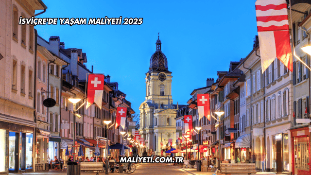 İsviçre'de Yaşam Maliyeti 2025