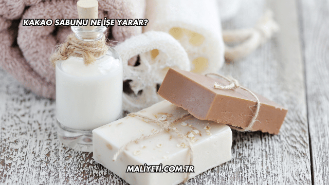Kakao Sabunu Ne İşe Yarar?