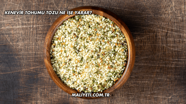 Kenevir Tohumu Tozu Ne İşe Yarar?