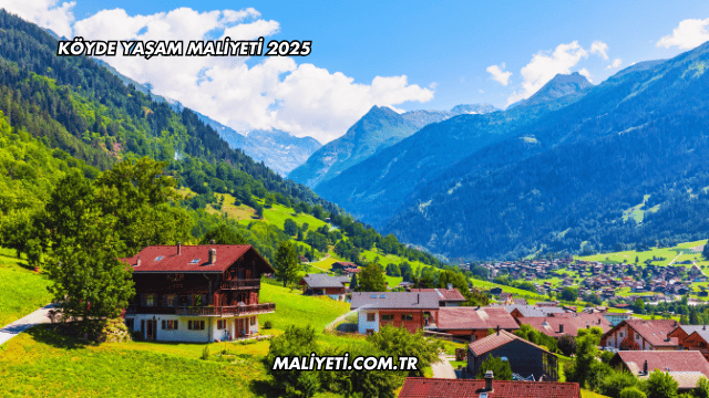 Köyde Yaşam Maliyeti 2025