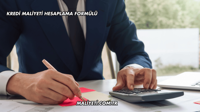 Kredi Maliyeti Hesaplama Formülü