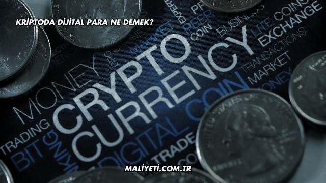 Kriptoda Dijital Para Ne Demek?