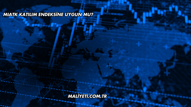 MIATK Katılım Endeksine Uygun mu?